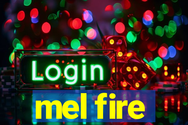 mel fire